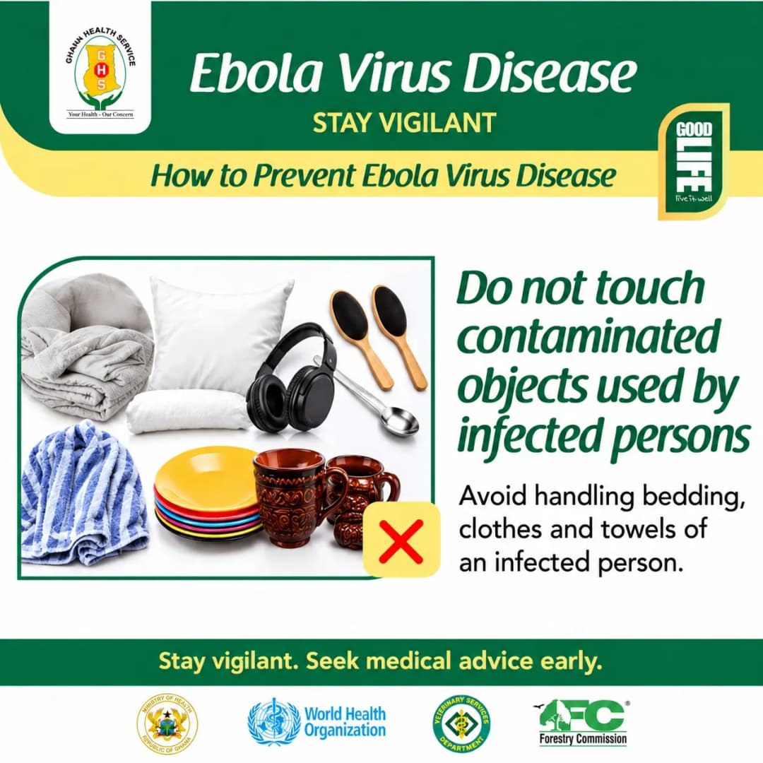 Ghana Health Service poster, Ebola Virus Disease: stay vigilant. How to prevent Ebola Virus Disease: do not touch contaminated objects used by infected persons. Avoid handling bedding, clothes and towels of an infected person. Stay vigilant. Seek medical advice early.